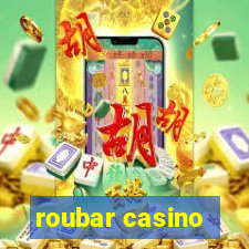 roubar casino